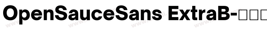 OpenSauceSans ExtraB字体转换 OpenSauceSans ExtraB字体转换